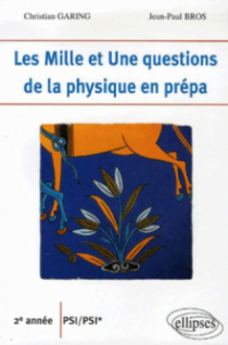 Les 1001 questions de la physique en prépa - 2e année PSI-PSI*