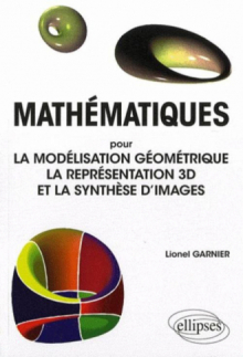 Mathématiques pour la modélisation géométrique, la représentation 3D et la synthèse d'images