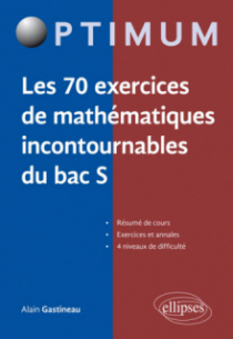 Les 70 exercices de mathématiques incontournables du bac S