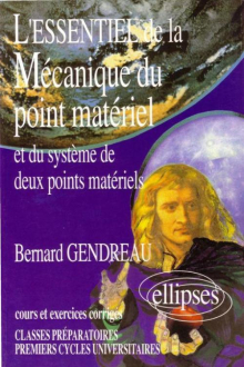 L'essentiel de la mécanique du point matériel et du système de deux points matériels - Cours et exercices corrigés