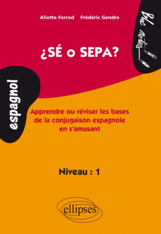 Sé o Sepa ? Apprendre et réviser les bases de la conjugaison espagnole en s'amusant. Niveau 1