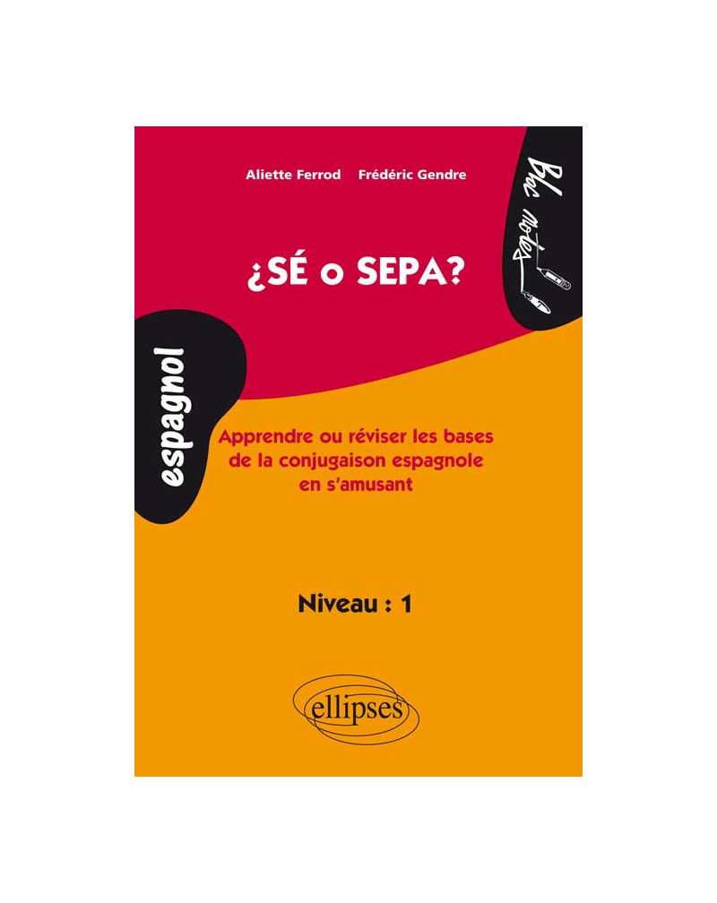 Sé o Sepa ? Apprendre et réviser les bases de la conjugaison espagnole en s'amusant. Niveau 1