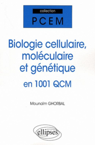 Biologie  cellulaire,  moléculaire et génétique en 1001 QCM