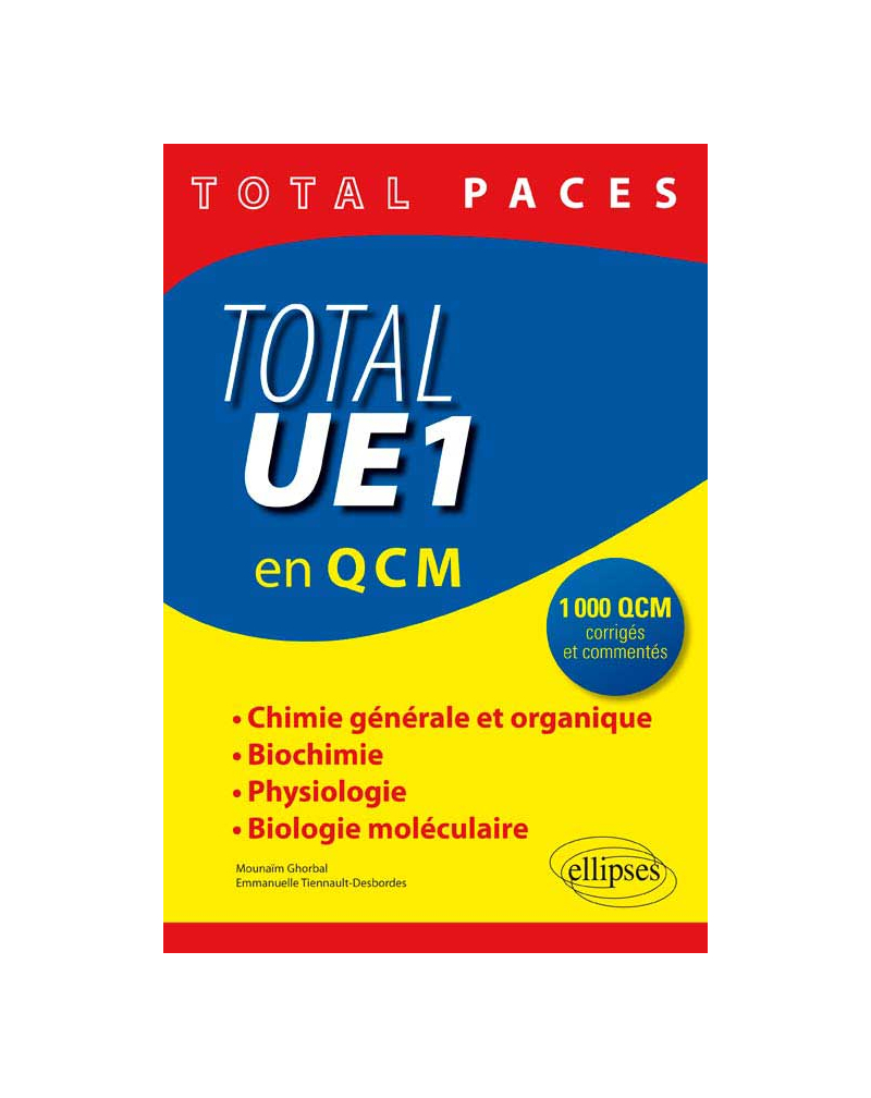 Total UE1 en 1000 QCM : Chimie générale et organique - Biochimie - Physiologie - Biologie moléculaire