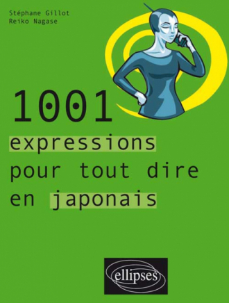 1001 expressions pour tout dire en japonais