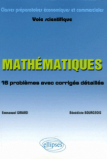 Mathématiques - 16 problèmes avec corrigés détaillés - Classes préparatoires économiques et commerciales - Voie scientifique