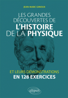 Les grandes découvertes de l'histoire de la physique et leurs démonstrations en 128 exercices