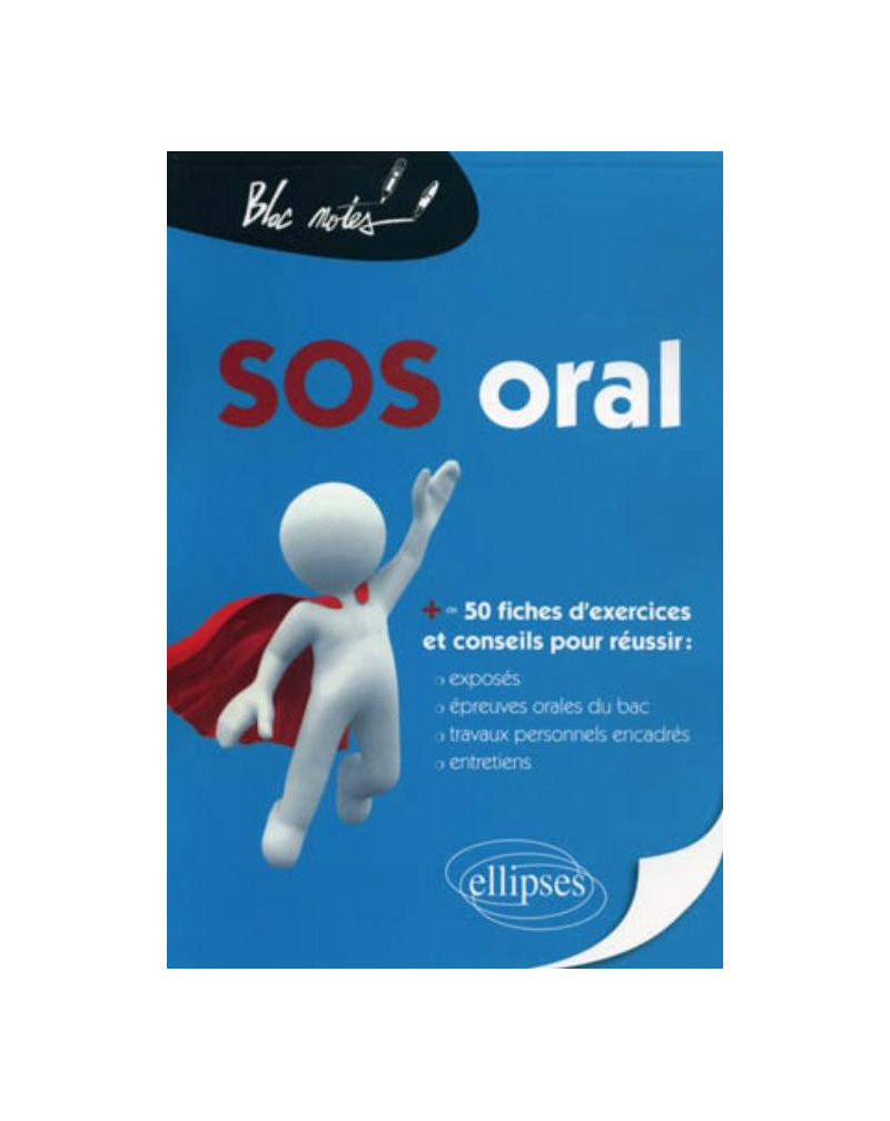 SOS Oral (+ de 50 fiches : exposés, épreuves orales du bac, travaux personnels encadrés, entretiens)