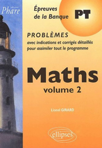 Mathématiques PT - Problèmes corrigés - Vol. 2