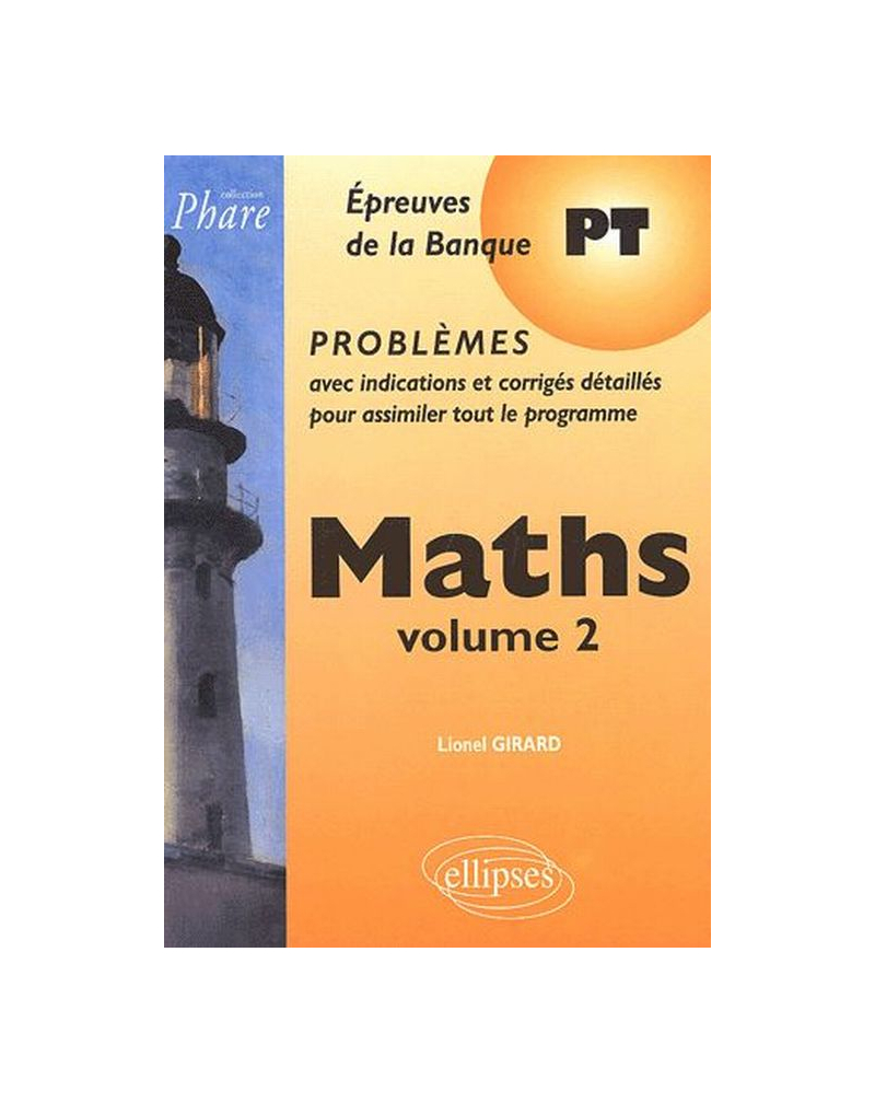 Mathématiques PT - Problèmes corrigés - Vol. 2