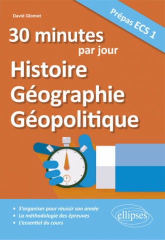 30 minutes par jour d'Histoire, Géographie, Géopolitique - Prépas ECS 1