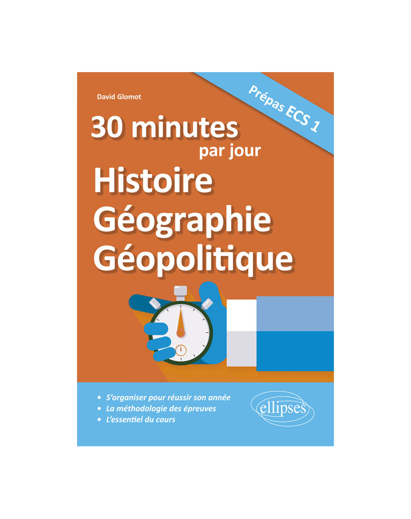 30 minutes par jour d'Histoire, Géographie, Géopolitique - Prépas ECS 1