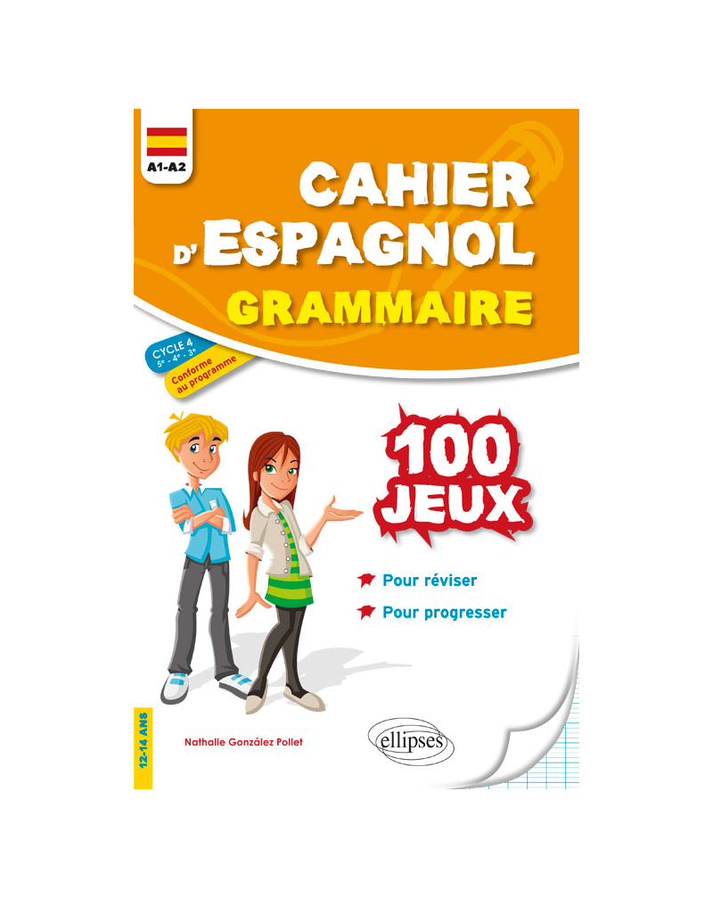 Cahier d'espagnol. 100 jeux de grammaire pour réviser et progresser. A1-A2. Cycle 4