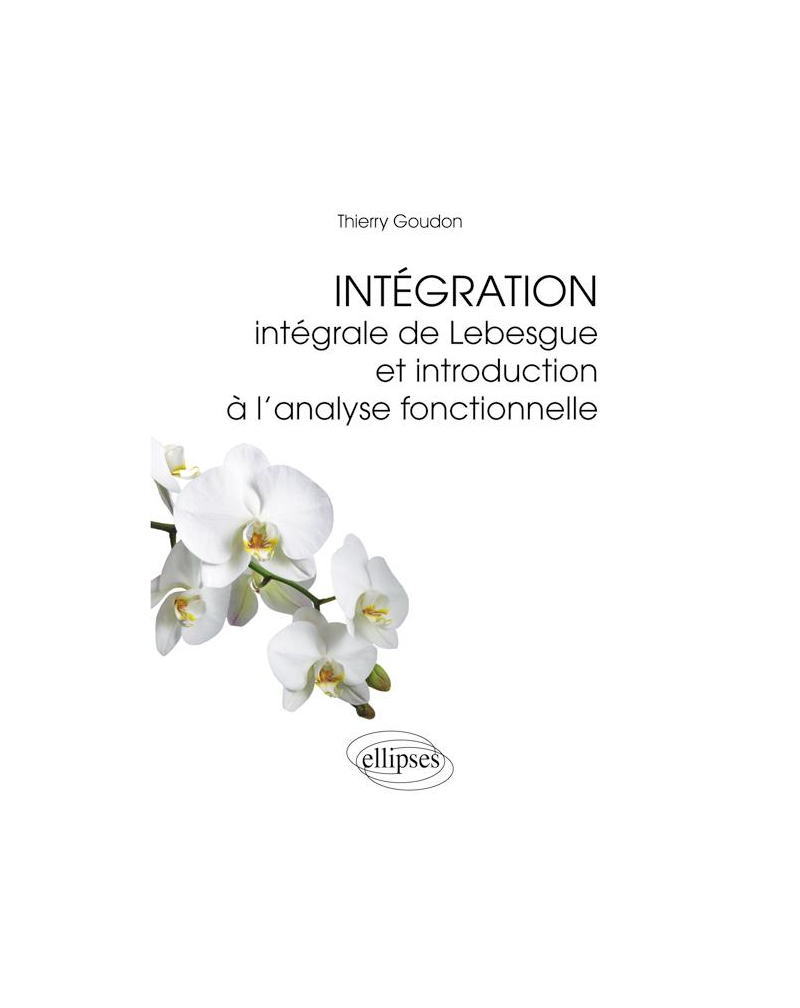 Intégration  - Intégrale de Lebesgue et introduction à l'analyse fonctionnelle