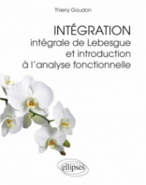 Intégration  - Intégrale de Lebesgue et introduction à l'analyse fonctionnelle