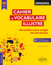 Espagnol. Cahier de vocabulaire illustré. Vocabulaire de base. Activités et jeux corrigés. (A1) (dès 11 ans) (avec fichiers audio)