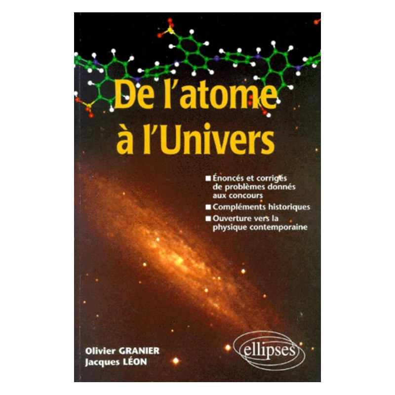 De l'atome à l'Univers - Énoncés et corrigés de problèmes donnés aux concours Compléments historiques - Ouverture sur la physique contemporaine