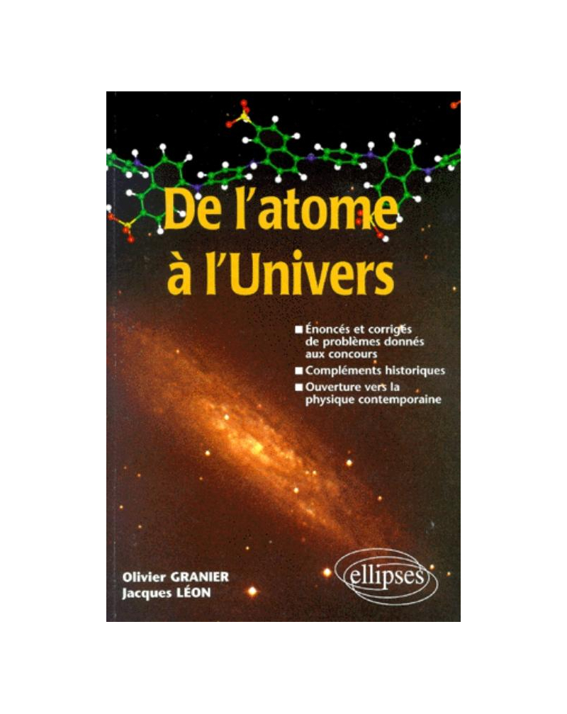 De l'atome à l'Univers - Énoncés et corrigés de problèmes donnés aux concours Compléments historiques - Ouverture sur la physique contemporaine