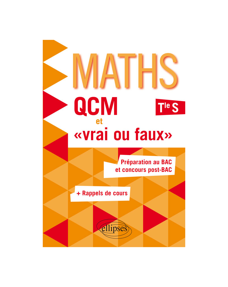 QCM et « vrai ou faux » - Mathématiques - Terminale S enseignement spécifique - Préparation au BAC et concours post-BAC