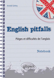 English pitfalls. Notebook. Pièges et difficultés de l'anglais