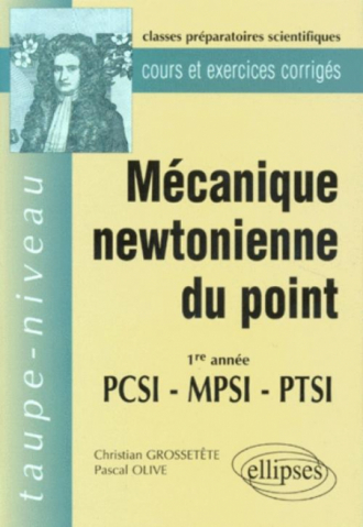 Mécanique newtonienne du point PCSI-MPSI-PTSI - Cours et exercices corrigés