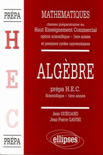 Manuel de Mathématiques - Haut Enseignement Commercial (HEC) - Algèbre (1re année)
