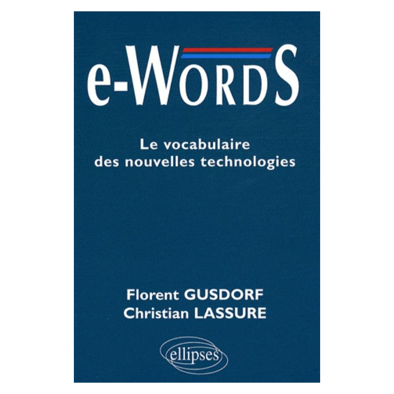 e-words. Le vocabulaire des nouvelles technologies