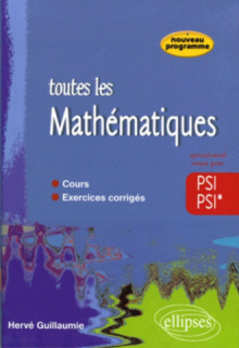 Toute les Mathématiques - 2e année PSI PSI* - cours et exercices corrigés