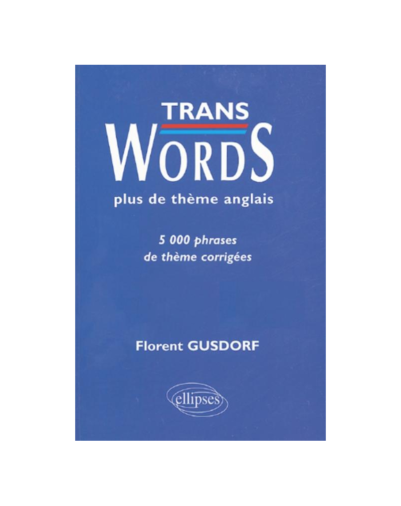 Trans Words - Plus de thèmes anglais - 5000 phrases de thème corrigées
