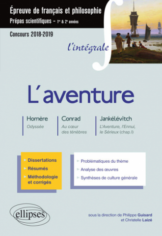 L'aventure - V. Jankélévitch, L'aventure, l'ennui, le sérieux (chap. I) - Homère, Odyssée - J. Conrad, Au cÂœur des ténèbres - Épreuve de français /philosophie. Prépas scientifiques 201