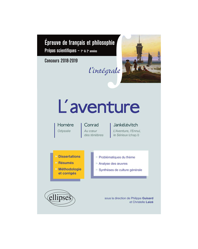 L'aventure - V. Jankélévitch, L'aventure, l'ennui, le sérieux (chap. I) - Homère, Odyssée - J. Conrad, Au cÂœur des ténèbres - Épreuve de français /philosophie. Prépas scientifiques 201