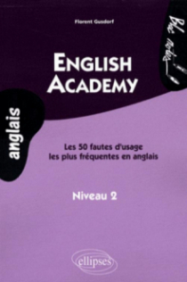 English Academy. Les 50 fautes d'usage les plus fréquentes en anglais. Niveau 2