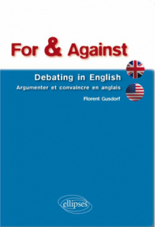 For & Against • Debating in English • Argumenter et convaincre en anglais