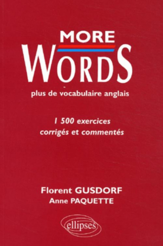 More Words - Plus de vocabulaire anglais - 1500 exercices corrigés et commentés