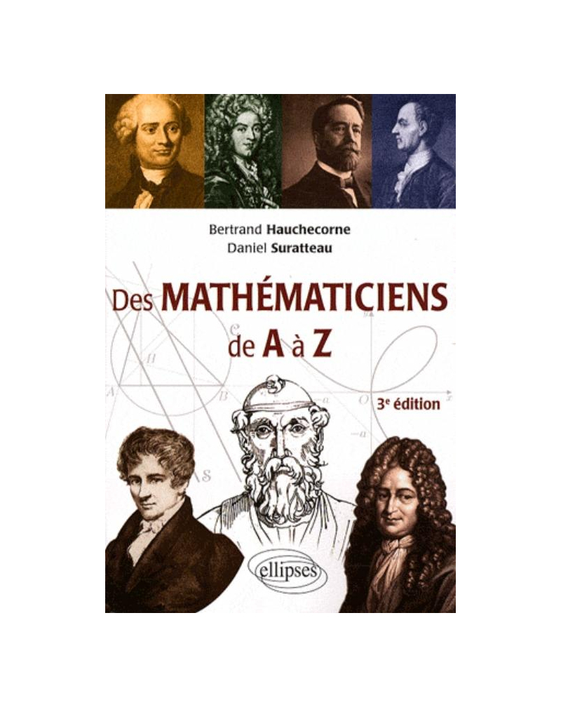 Les Mathematicien Des mathématiciens de A à Z - 3e édition entièrement refondue