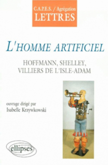 L'homme artificiel, Hoffmann, Shelley, Villiers de l'Isle-Adam