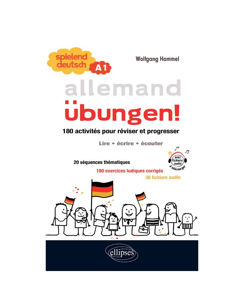 Allemand • Spielend Deutsch •  Übungen! • 180 activités pour réviser et progresser en allemand • (lire, écrire, écouter) • niveau A1 (avec fichiers audio)