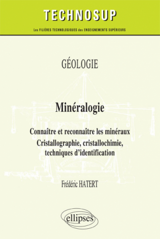 GÉOLOGIE - Minéralogie - Connaître et reconnaître les minéraux. Cristallographie, cristallochimie, techniques d’identification (niveau B)