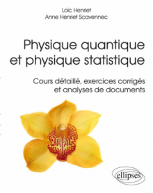 Physique quantique et physique statistique. Cours détaillé, exercices corrigés et analyses de documents