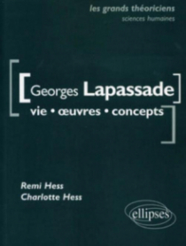 Lapassade Georges - Vie, œuvres, concepts