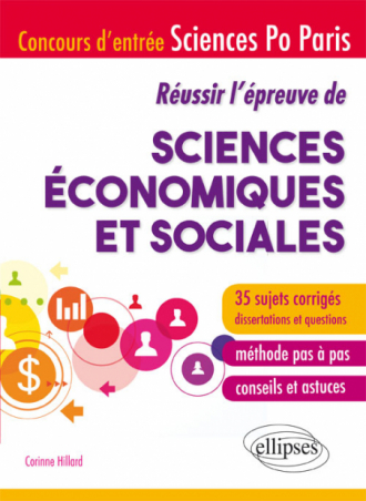 Réussir l'épreuve de Sciences économiques et sociales - Concours d'entrée Sciences Po Paris - 35 sujets corrigés - Méthode pas à pas - Conseils et astuces