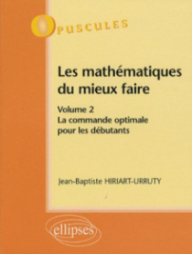 Les mathématiques du mieux faire. Volume 2 : La commande optimale pour les débutants n° 9