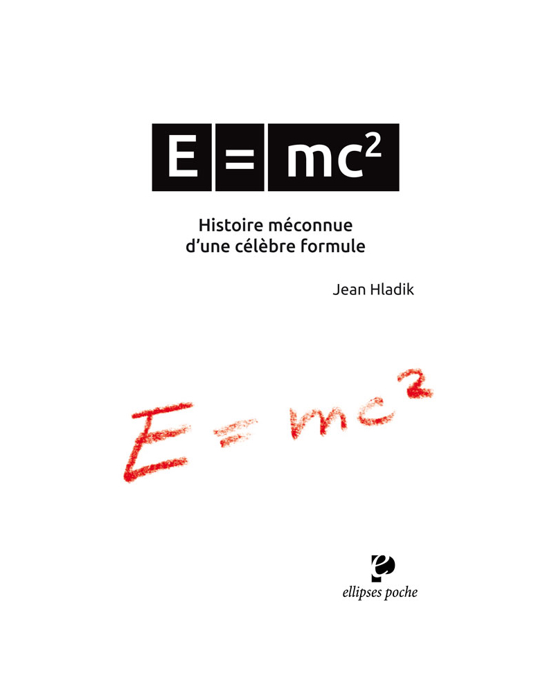 E = mc2. Histoire méconnue d’une célèbre formule