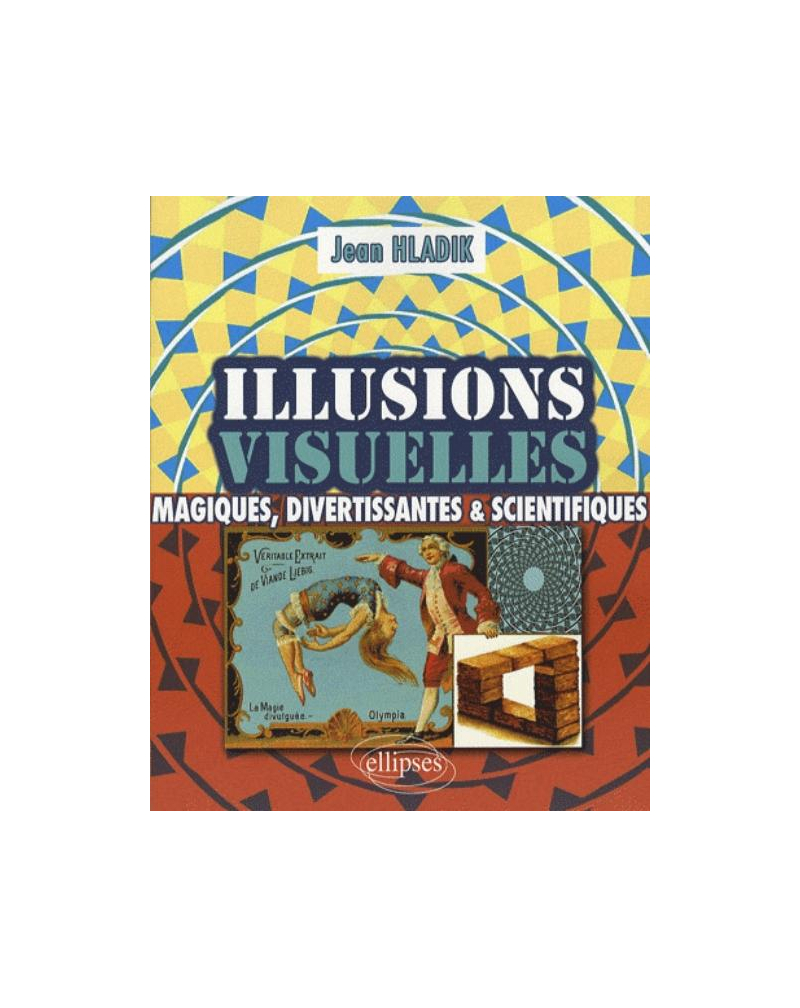 Illusions visuelles : magiques, divertissantes et scientifiques
