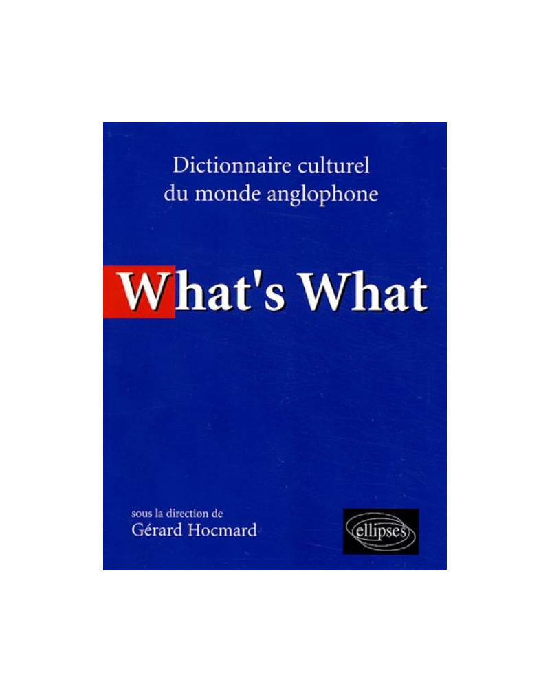 What's what - Dictionnaire culturel anglo-saxon