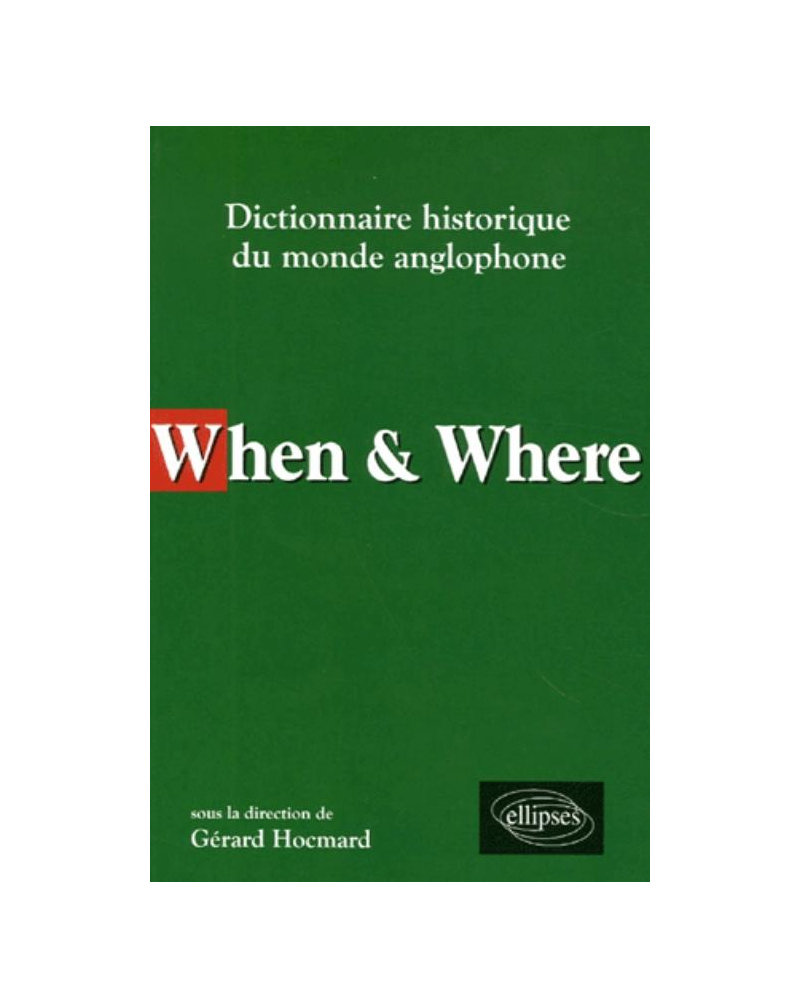 When & Where - Dictionnaire historique du monde anglophone