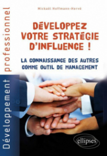 Développez votre stratégie d'influence ! La connaissance des autres comme outil de management