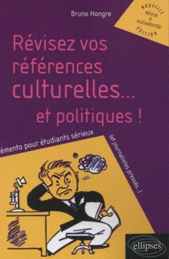 Révisez vos références culturelles ...et politiques ! - nouvelle édition revue et augmentée