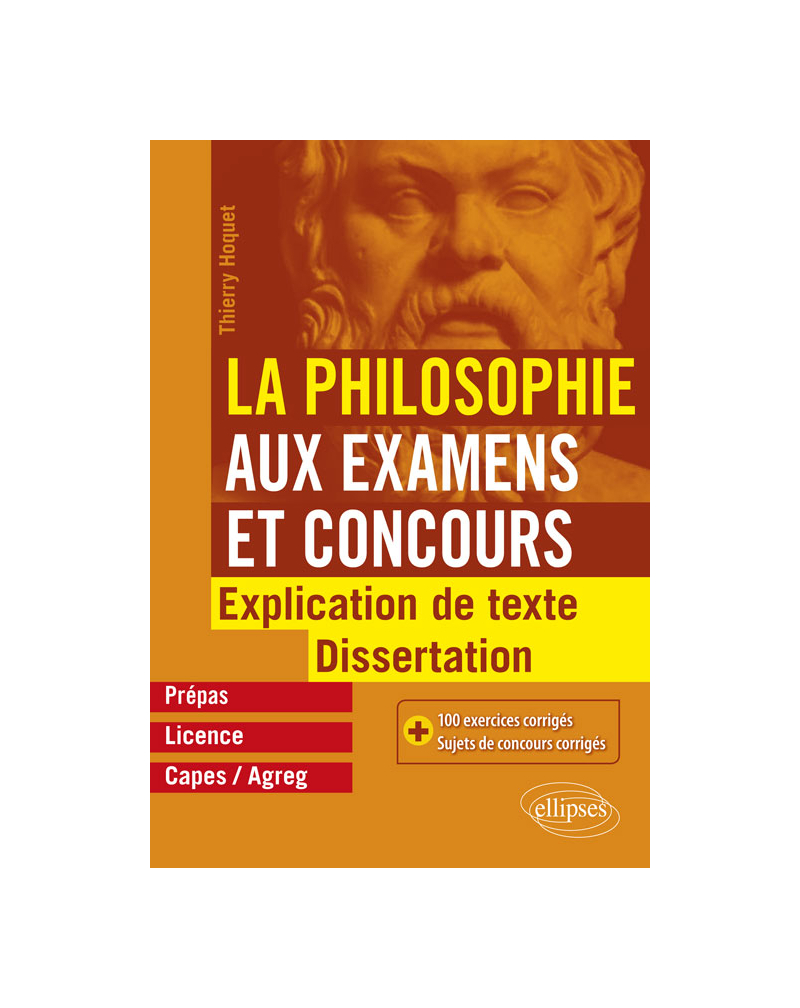 La Philosophie aux examens et concours. Explication de texte et dissertation.