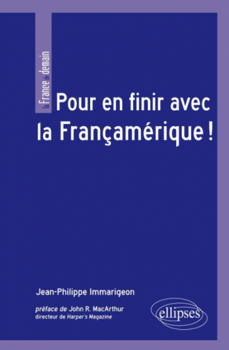 Pour en finir avec la Françamérique ! Préface de John R. MacArthur
